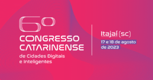 Read more about the article 6º Congresso Catarinense de Cidades Digitais e Inteligentes